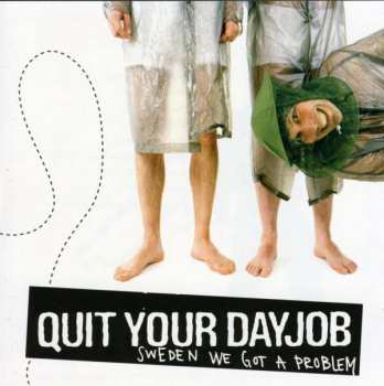 CD Quit Your Dayjob: Sweden We Got A Problem