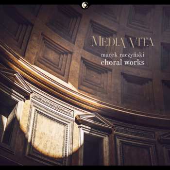 Album Raczynski / Poznan Chamber Choir: Media Vita