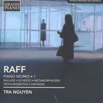 Album Joseph Joachim Raff: Piano Works • 1 - Ballade • Scherzo • Metamorphosen • Frühlingsboten • Fantasie