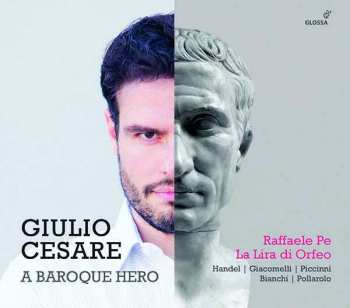CD Raffaele Pe: Giulio Cesare: A Baroque Hero