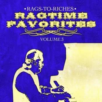 Album Rags-To-Riches: Ragtime Favorites Vol. 3