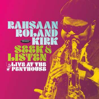 2LP Roland Kirk: Seek & Listen: Live At The Penthouse DLX | LTD | NUM