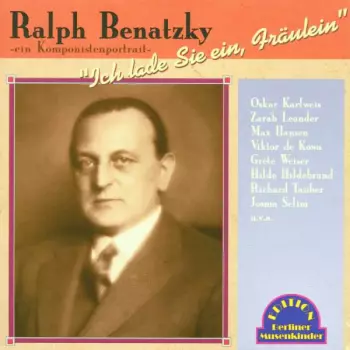 Ralph Benatzky: Ein Komponistenportrait - Ich Lade Sie Ein, Fräulein