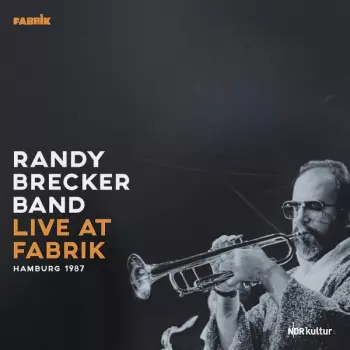 Randy Brecker Band: Live At Fabrik Hamburg 1987