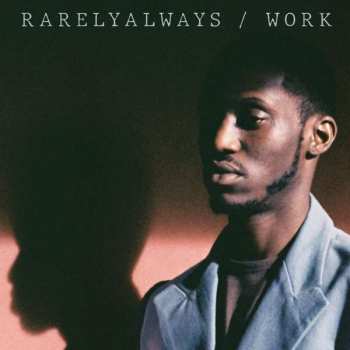 LP Rarelyalways: Work