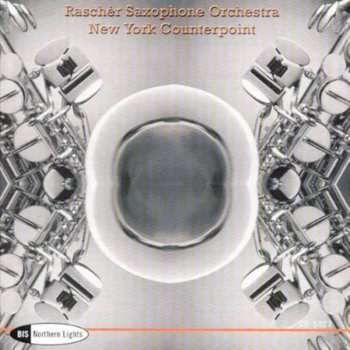 Album Raschèr Saxophone Orchestra: New York Counterpoint
