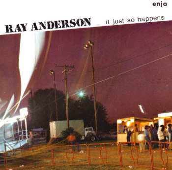 Album Ray Anderson: It Just So Happens