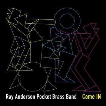 Album Ray Anderson Pocket Brass Band: Come In
