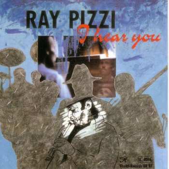 CD Ray Pizzi: I Hear You