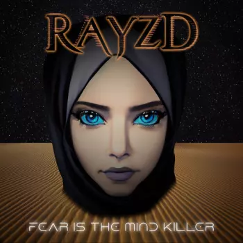 Rayzd: Fear Is The Mind Killer