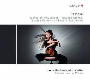 CD Verena Louis: Female: Works By Rebecca Clarke, Clara Schumann, Louise Farrenc And Amy Beach