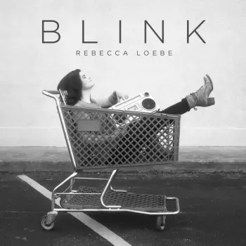 Rebecca Loebe: Blink