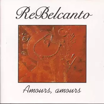ReBelcanto: Amours, Amours