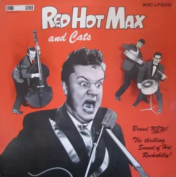 Red Hot Max & Cats (The Thrilling Sound Of Hot Rockabilly)