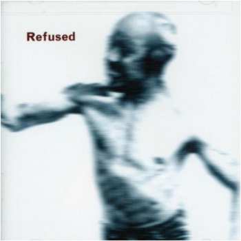 LP Refused: Songs To Fan The Flames Of Discontent