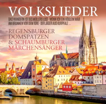 Regensburger Domspatzen & Schaumburger Märchensäng: Volkslieder