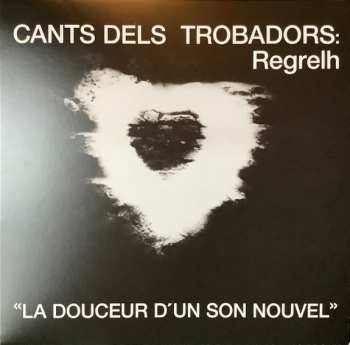 LP Regrelh: Cants Dels Trobadors: « La Douceur D'Un Son Nouvel »