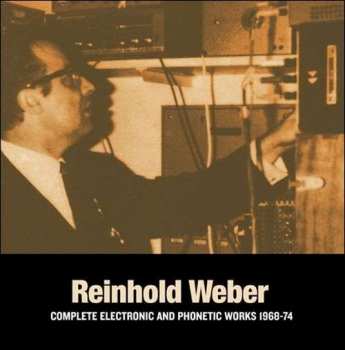 2LP Reinhold Weber: Complete Electronic And Phonetic Works 1968-74