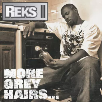 Reks: More Grey Hairs...