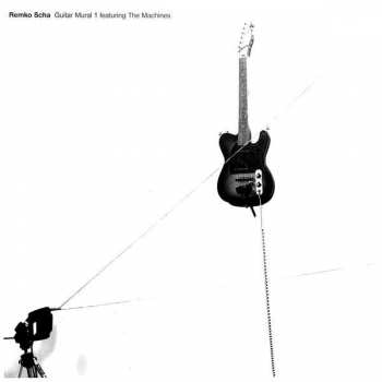 2LP Remko Scha: Guitar Mural 1 Featuring The Machines LTD | DLX | CLR