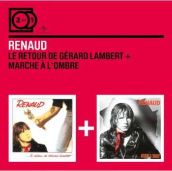 2CD Renaud: Le Retour De Gérard Lambert + Marche À L'Ombre