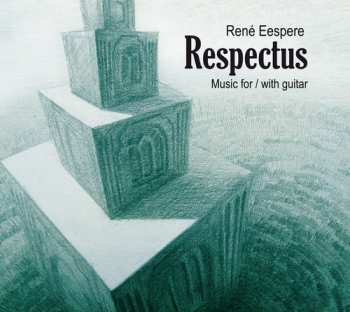 Album Rene Eespere:  Respectus: Music For/with Guitar