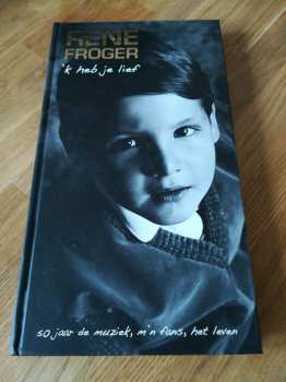 2CD/2DVD Rene Froger: 'k Heb Je Lief (50 Jaar De Muziek, M'n Fans, Het Leven)
