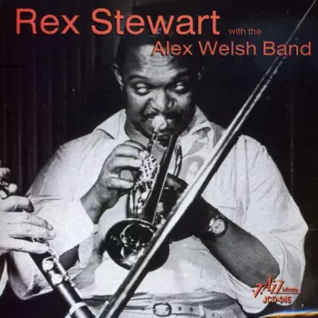 Alex Welsh & His Band: Rex Stewart With The Alex Welsh Band