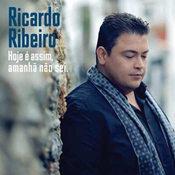 Album Ricardo Ribeiro: Hoje É Assim, Amanhã Não Sei