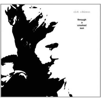 CD Rich Robinson: Through A Crooked Sun
