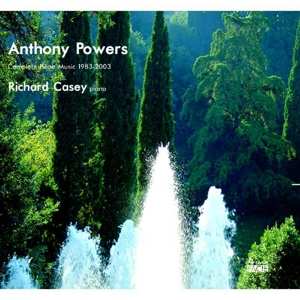 2CD Richard Casey: Anthony Powers: Complete Piano Music 1983-2003