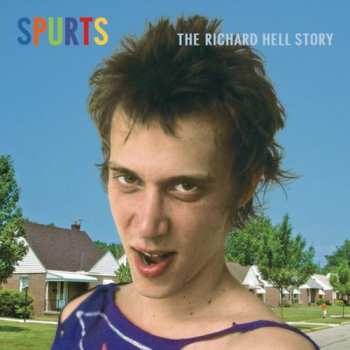 Album Richard Hell: Spurts: The Richard Hell Story