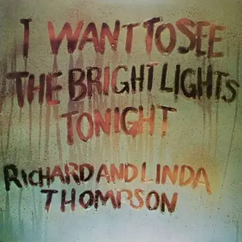 Richard & Linda Thompson: I Want To See The Bright Lights Tonight
