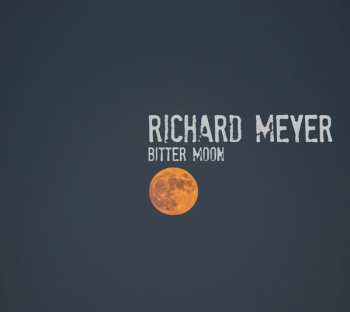 CD Richard Meyer: Bitter Moon