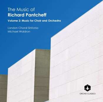 CD London Choral Sinfonia: The Music Of Richard Pantcheff (Volume 2: Music For Choir And Orchestra)