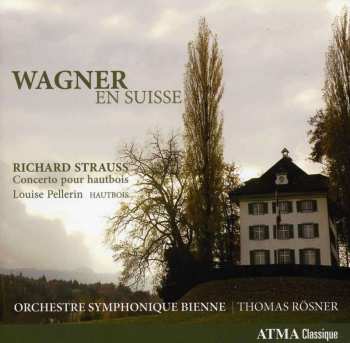 CD Richard Strauss: Wagner En Suisse / Concerto Pour Hautbois