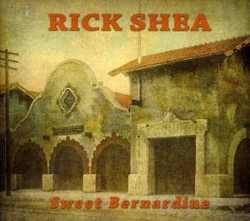 Album Rick Shea: Sweet Bernardine