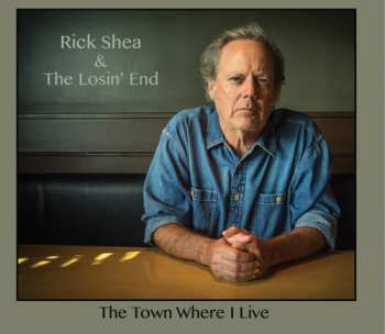 Album Rick Shea & The Losin' End: The Town Where I Live