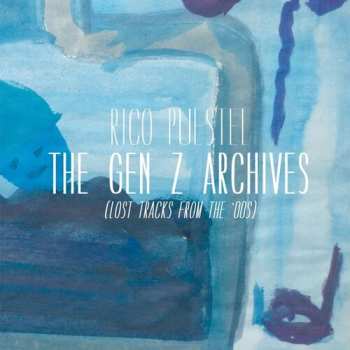 Album Rico Puestel: The Gen Z Archives (Lost Tracks From The '00s)