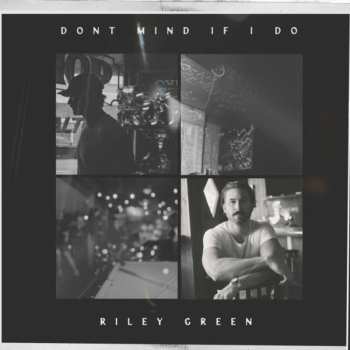 2LP Riley Green: Dont Mind If I Do CLR