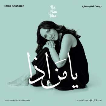 LP Rima Khcheich: Ya Man Itha - Tribute To Fouad Abdel Majeed
