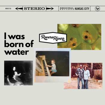 LP Rivers,revere: I Was Born Of Water