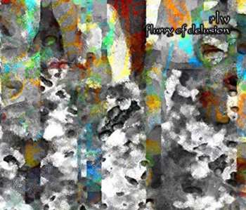 Album RLW: Flurry Of Delusion