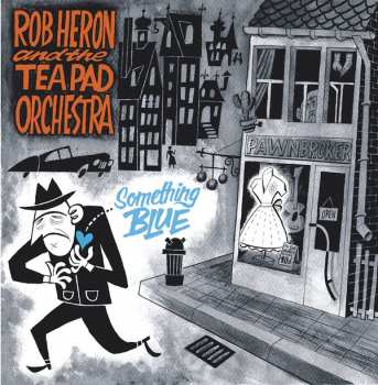 LP Rob Heron And The Tea Pad Orchestra: Something Blue