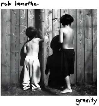 2CD Rob Lamothe: Gravity