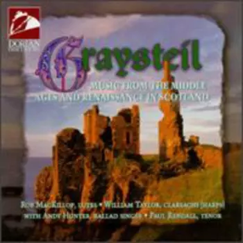 Graysteil: Music From The Middle Ages And Renaissance In Scotland