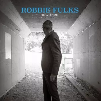 Robbie Fulks: Now Then