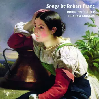 Graham Johnson: Songs by Robert Franz