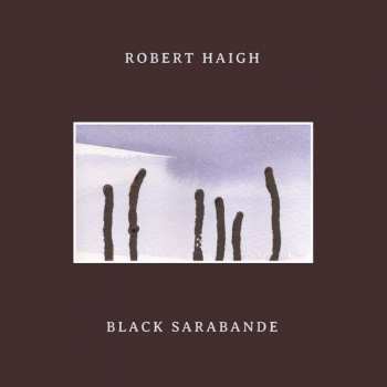 CD Robert Haigh: Black Sarabande