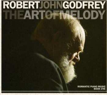 CD Robert John Godfrey: The Art Of Melody (Romantic Piano Music Book 1)